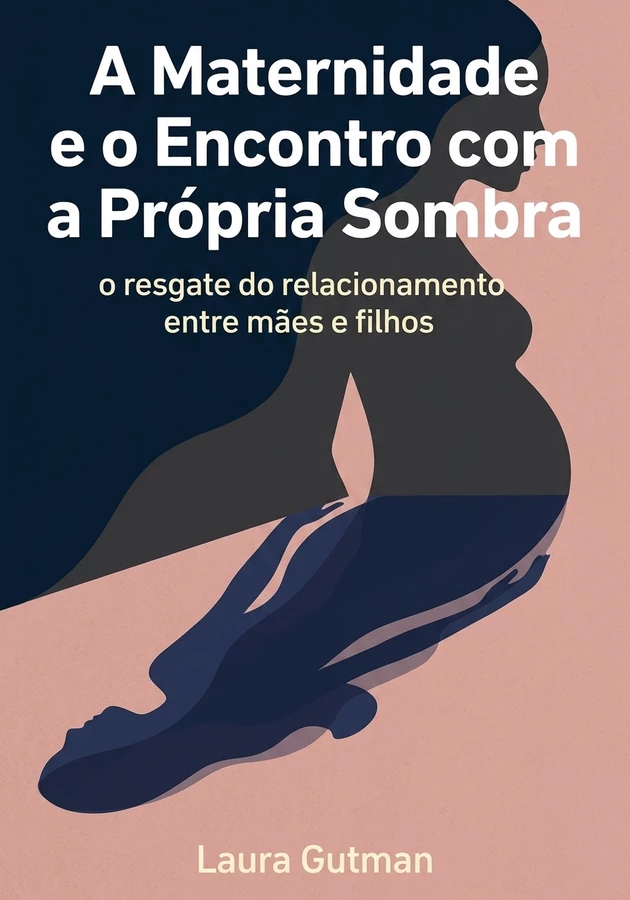 Capa do livro  A Maternidade e o Encontro com a Própria Sombra, de Laura Gutman — resumo e resenha crítica no 12min