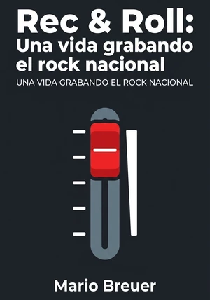 Portada del libro Rec & Roll: Una vida grabando el rock nacional, de Mario Breuer — resumen crítico y reseña en 12min