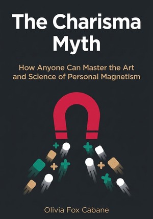 Book cover of The Charisma Myth by Olivia Fox Cabane — critical summary review on 12min
