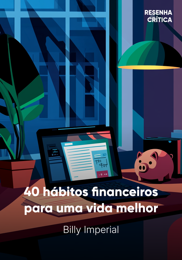 Capa do livro 40 hábitos financeiros para uma vida melhor, de Billy Imperial — resumo e resenha crítica no 12min
