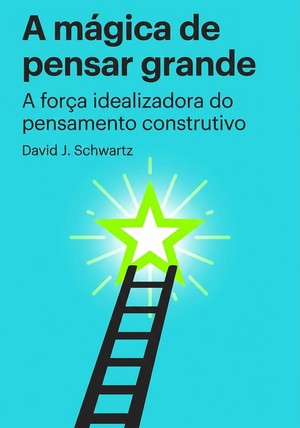 Capa do livro A mágica de pensar grande, de David J. Schwartz — resumo e resenha crítica no 12min