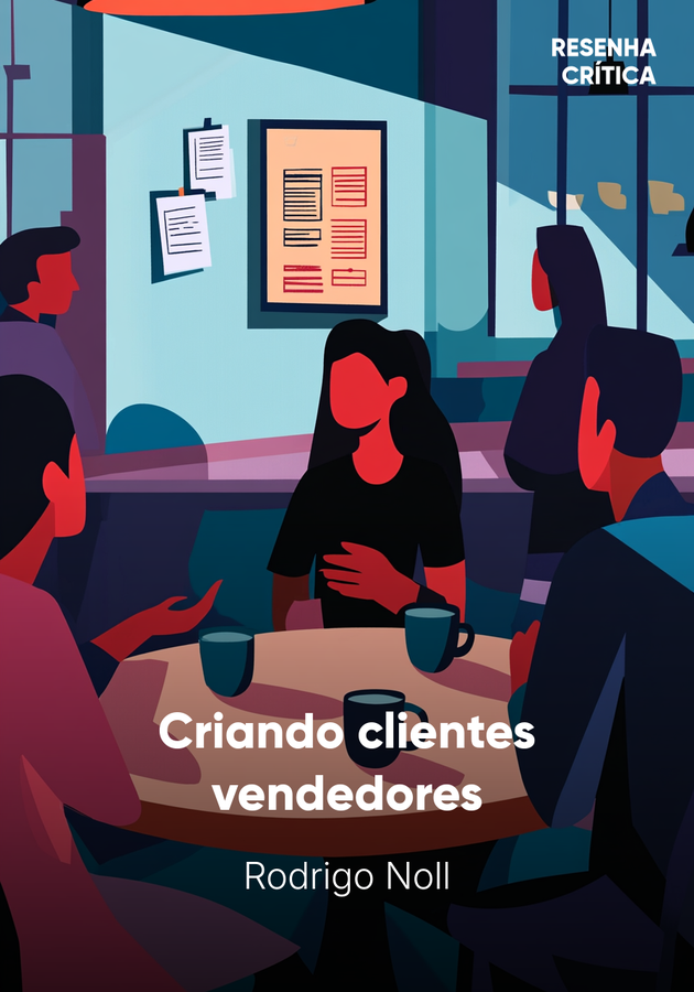 Capa do livro Criando clientes vendedores, de Rodrigo Noll — resumo e resenha crítica no 12min