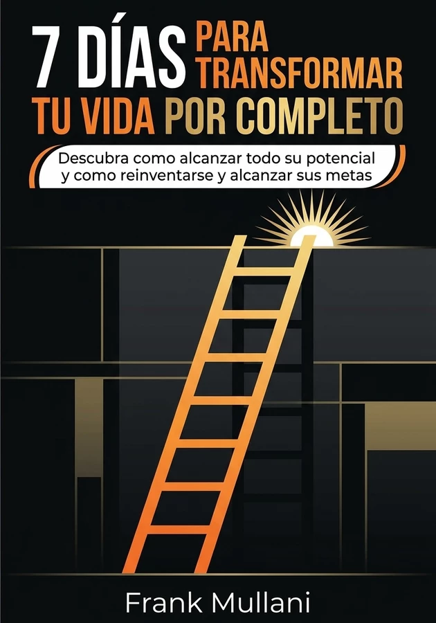 Portada del libro 7 Días Para Transformar Tu Vida Por Completo, de Frank Mullani — resumen crítico y reseña en 12min