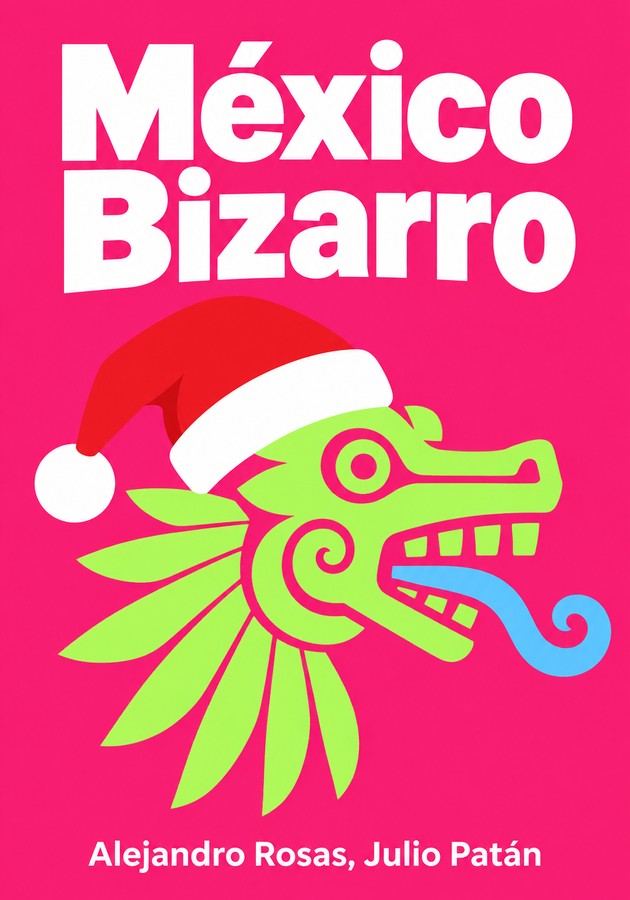 Portada del libro México Bizarro, de Alejandro Rosas & Julio Patán — resumen crítico y reseña en 12min