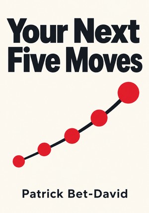 Book cover of Your Next Five Moves by Patrick Bet-David — critical summary review on 12min