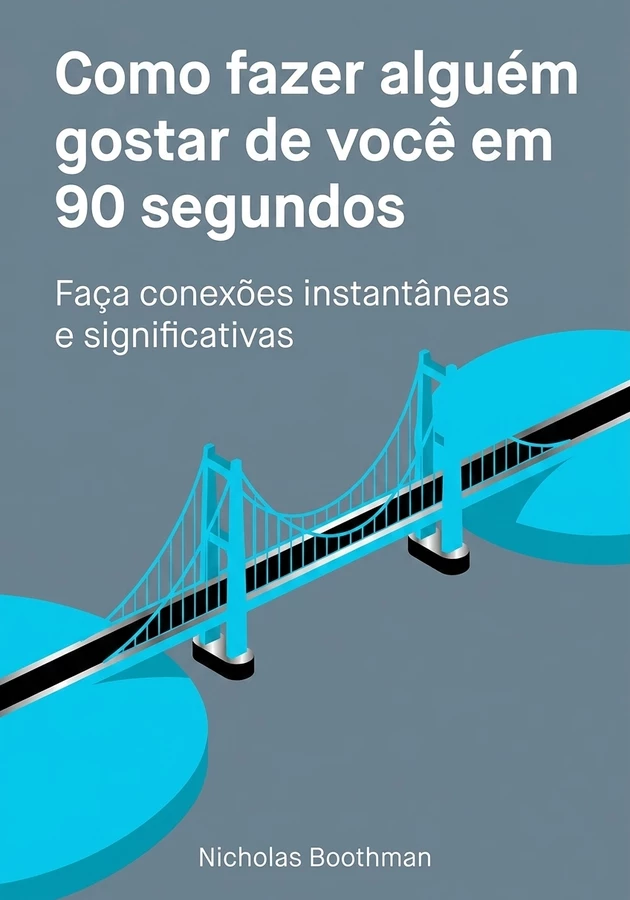 Capa do livro Como fazer alguém gostar de você em 90 segundos, de Nicholas Boothman — resumo e resenha crítica no 12min