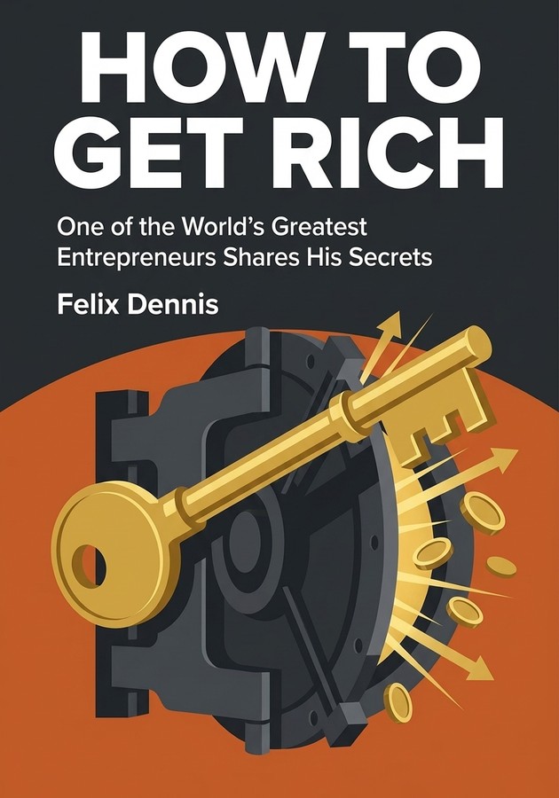 Portada del libro How to get rich, de Felix Dennis — resumen crítico y reseña en 12min