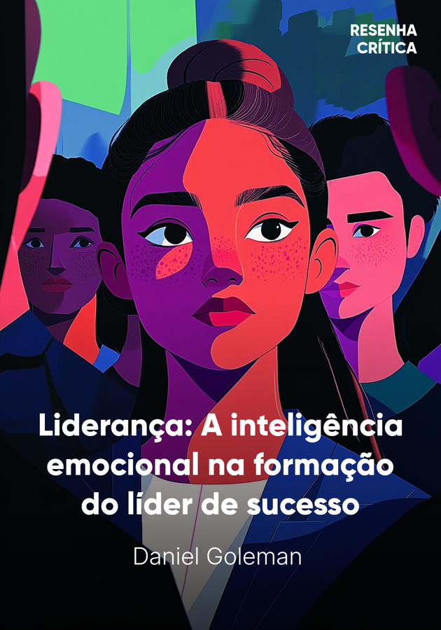 Capa do livro Liderança: A inteligência emocional na formação do líder de sucesso, de Daniel Goleman  — resumo e resenha crítica no 12min