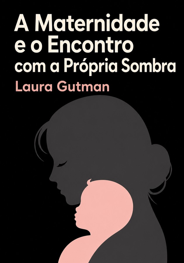 Capa do livro  A Maternidade e o Encontro com a Própria Sombra, de Laura Gutman — resumo e resenha crítica no 12min