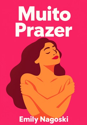 Capa do livro Muito Prazer, de Emily Nagoski — resumo e resenha crítica no 12min