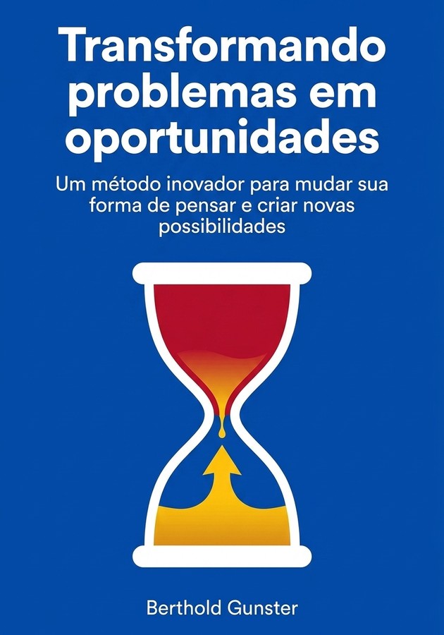 Capa do livro Transformando problemas em oportunidades , de Berthold Gunster — resumo e resenha crítica no 12min