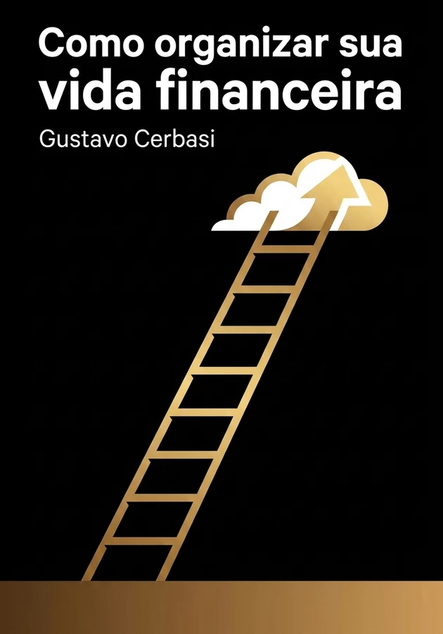 Capa do livro Como organizar sua vida financeira , de Gustavo Cerbasi — resumo e resenha crítica no 12min