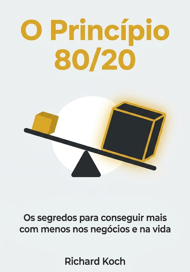 Capa do livro O Princípio 80/20, de Richard Koch — resumo e resenha crítica no 12min