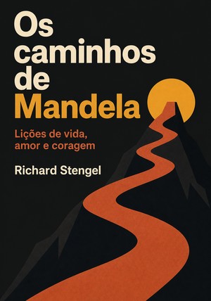 Capa do livro Os caminhos de Mandela, de Richard Stengel — resumo e resenha crítica no 12min