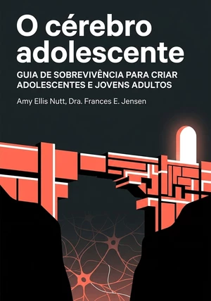 Capa do livro O cérebro adolescente, de Amy Ellis Nutt & Dra. Frances E. Jensen — resumo e resenha crítica no 12min