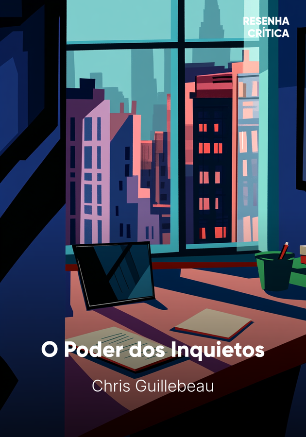 Capa do livro O Poder dos Inquietos, de Chris Guillebeau — resumo e resenha crítica no 12min