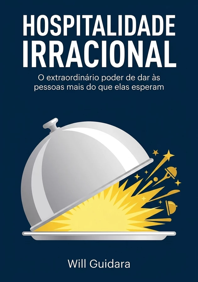 Capa do livro Hospitalidade Irracional, de Will Guidara — resumo e resenha crítica no 12min