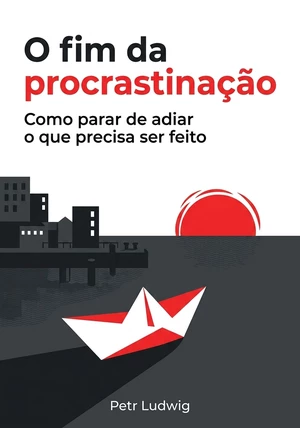 Capa do livro O fim da procrastinação, de Petr Ludwig — resumo e resenha crítica no 12min