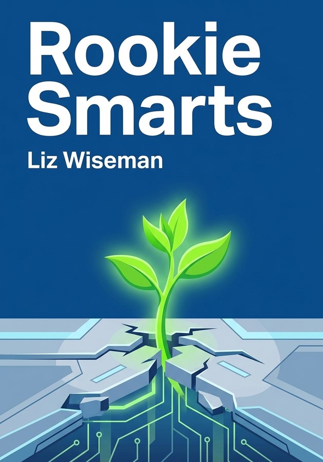 Capa do livro Rookie Smarts, de Liz Wiseman — resumo e resenha crítica no 12min