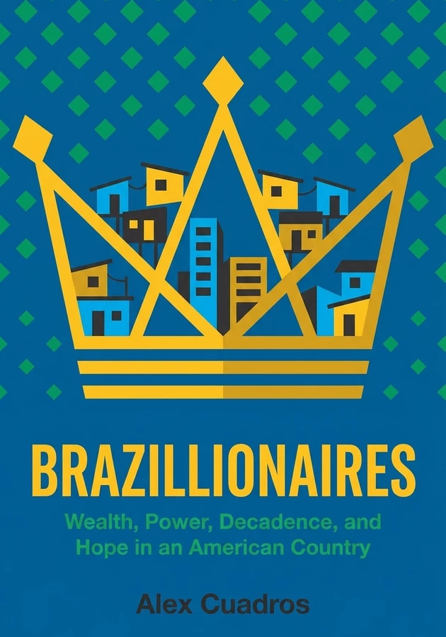Book cover of Brazillionaires by Alex Cuadros — critical summary review on 12min