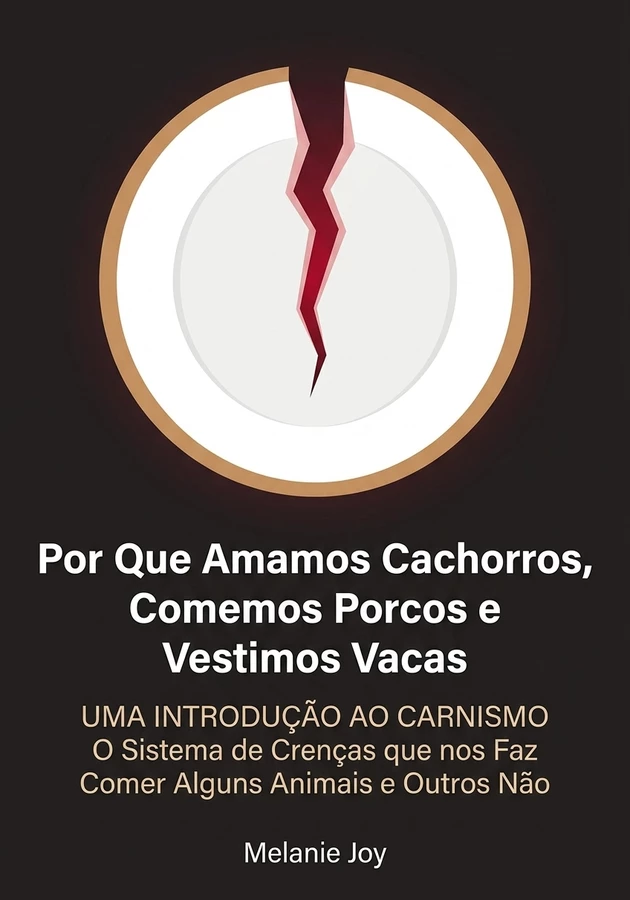 Capa do livro Por Que Amamos Cachorros, Comemos Porcos e Vestimos Vacas, de Melanie Joy — resumo e resenha crítica no 12min