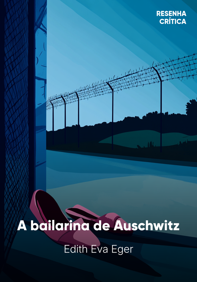 Capa do livro A bailarina de Auschwitz, de Edith Eva Eger — resumo e resenha crítica no 12min