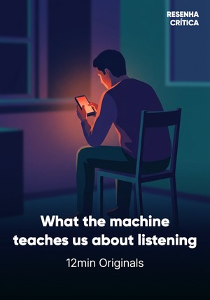 Book cover of What the machine teaches us about listening by 12min Originals — critical summary review on 12min