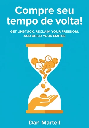 Capa do livro Compre seu tempo de volta!, de Dan Martell — resumo e resenha crítica no 12min
