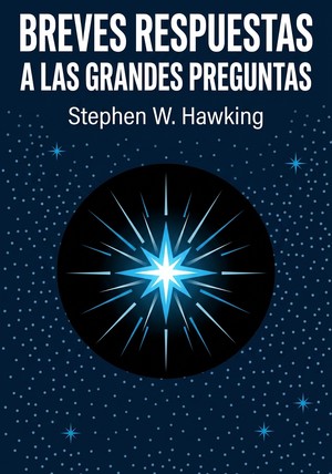 Capa do livro Breves respuestas a las grandes preguntas, de Stephen W. Hawking — resumo e resenha crítica no 12min