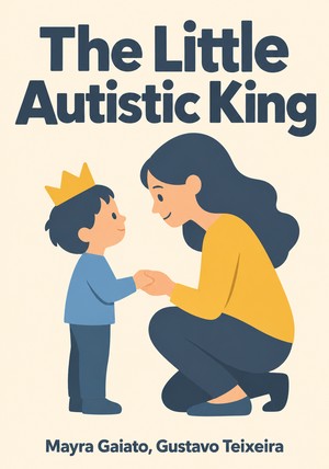 Book cover of The Little Autistic King by Mayra Gaiato & Gustavo Teixeira — critical summary review on 12min