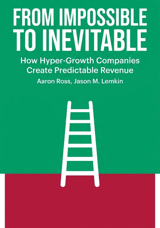 Book cover of From Impossible To Inevitable by Aaron Ross — critical summary review on 12min