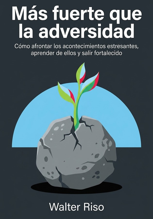Portada del libro Más fuerte que la adversidad, de Walter Riso — resumen crítico y reseña en 12min