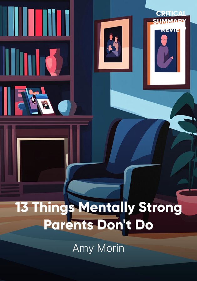 Book cover of 13 Things Mentally Strong Parents Don't Do by Amy Morin — critical summary review on 12min