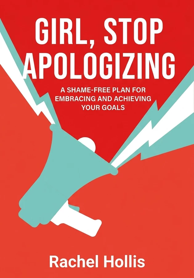 Book cover of Girl, Stop Apologizing by Rachel Hollis — critical summary review on 12min