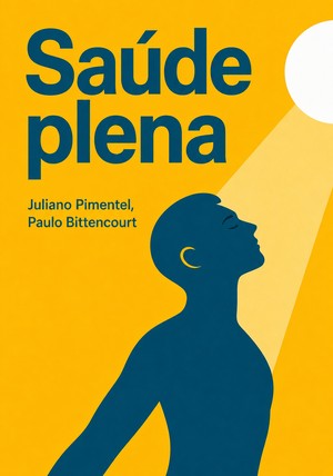 Capa do livro Saúde plena, de Juliano Pimentel & Paulo Bittencourt — resumo e resenha crítica no 12min