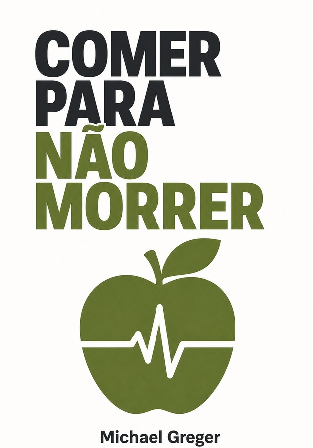 Capa do livro Comer para não morrer, de Michael Greger — resumo e resenha crítica no 12min