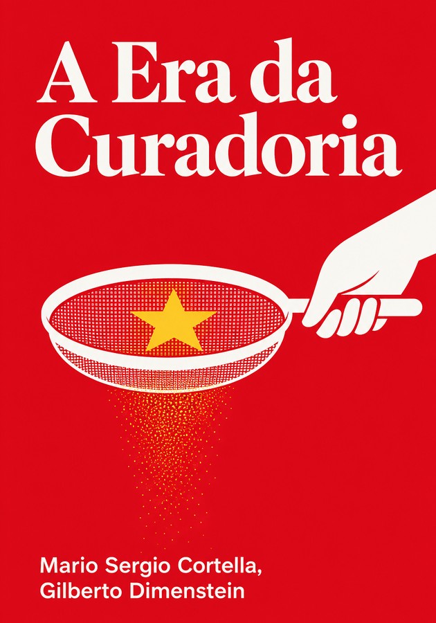 Capa do livro A Era da Curadoria, de Gilberto Dimenstein & Mario Sergio Cortella — resumo e resenha crítica no 12min