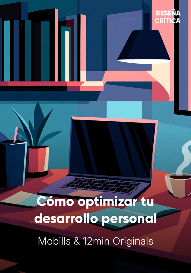 Portada del libro Cómo optimizar tu desarrollo personal, de 12min Originals & Mobills — resumen crítico y reseña en 12min
