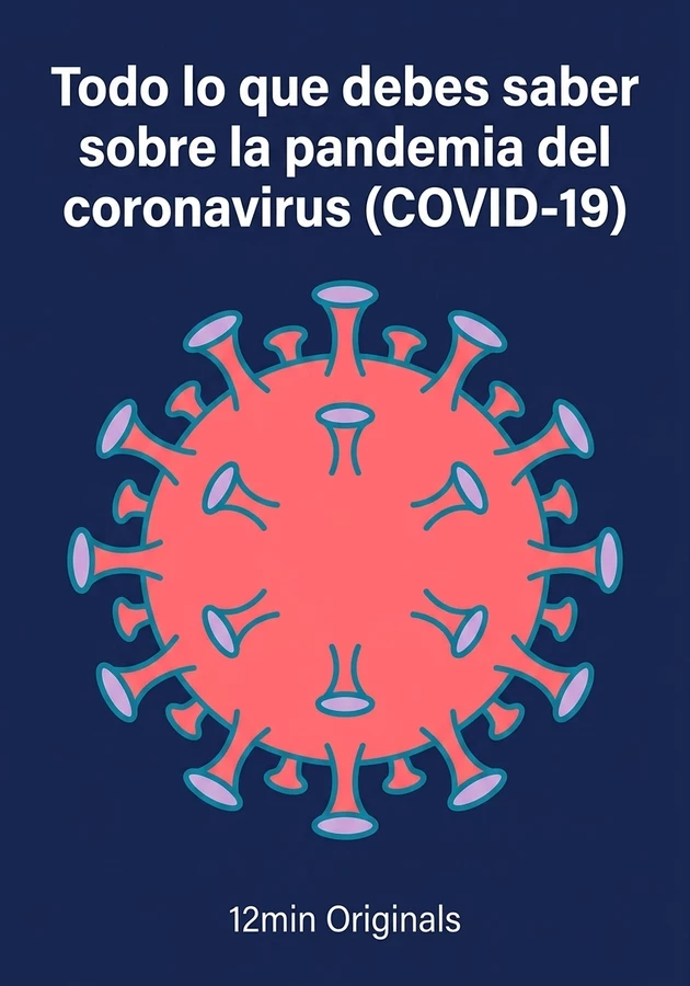 Portada del libro Todo lo que debes saber sobre la pandemia del coronavirus (COVID-19), de 12min Originals — resumen crítico y reseña en 12min