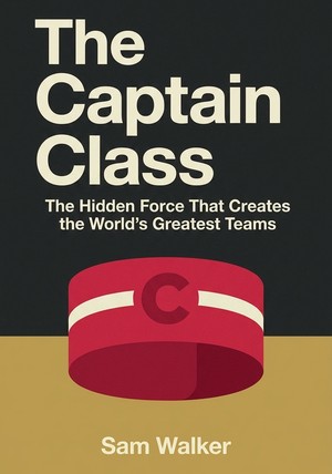 Book cover of The Captain Class by Sam Walker — critical summary review on 12min