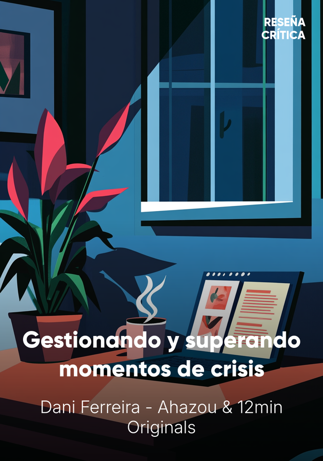 Portada del libro Gestionando y superando momentos de crisis, de 12min Originals & Dani Ferreira - Ahazou — resumen crítico y reseña en 12min