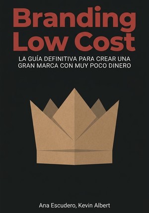 Portada del libro Branding Low Cost, de Ana Escudero & Kevin Albert — resumen crítico y reseña en 12min