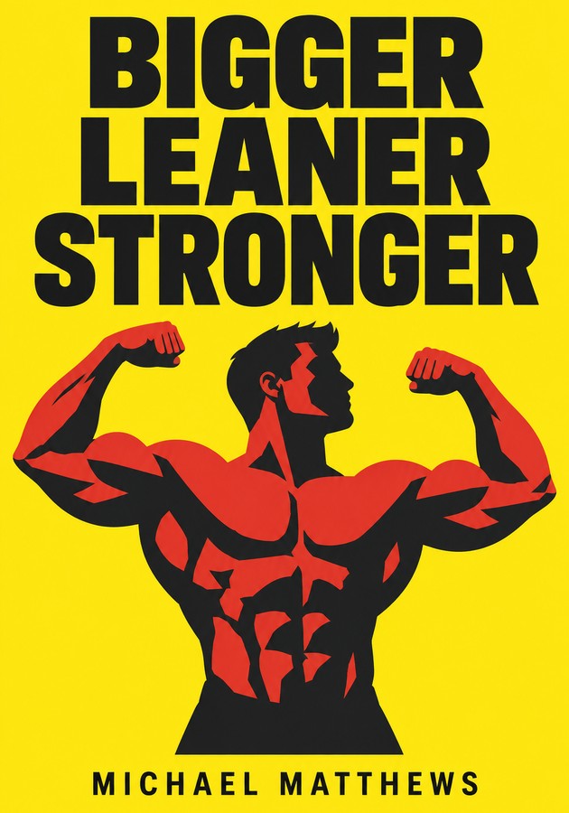Book cover of Bigger Leaner Stronger by Michael Matthews — critical summary review on 12min