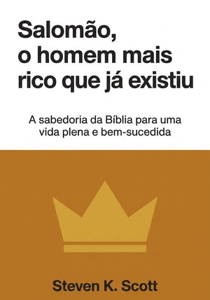 Capa do livro Salomão, o homem mais rico que já existiu, de Steven K. Scott — resumo e resenha crítica no 12min