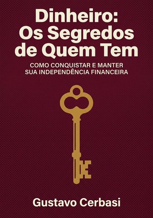 Capa do livro Dinheiro: Os Segredos de Quem Tem, de Gustavo Cerbasi — resumo e resenha crítica no 12min