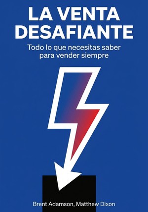 Portada del libro La Venta Desafiante, de Brent Adamson & Matthew Dixon — resumen crítico y reseña en 12min