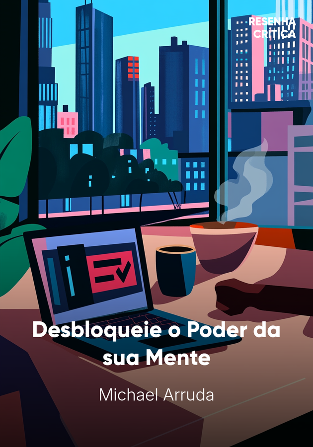 Capa do livro Desbloqueie o Poder da sua Mente, de Michael Arruda — resumo e resenha crítica no 12min