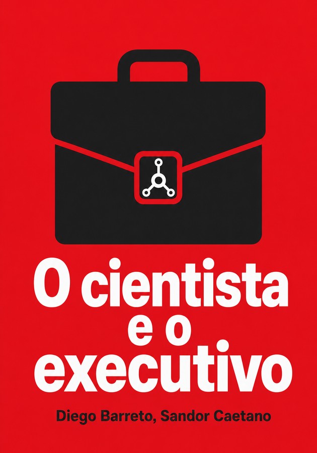 Capa do livro O cientista e o executivo, de Diego Barreto — resumo e resenha crítica no 12min