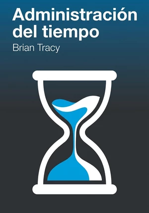 Portada del libro Administración del tiempo, de Brian Tracy — resumen crítico y reseña en 12min