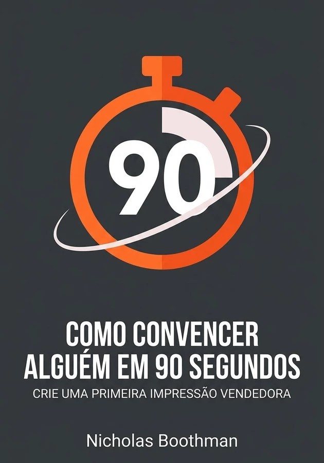 Capa do livro Como Convencer Alguém Em 90 Segundos, de Nicholas Boothman — resumo e resenha crítica no 12min
